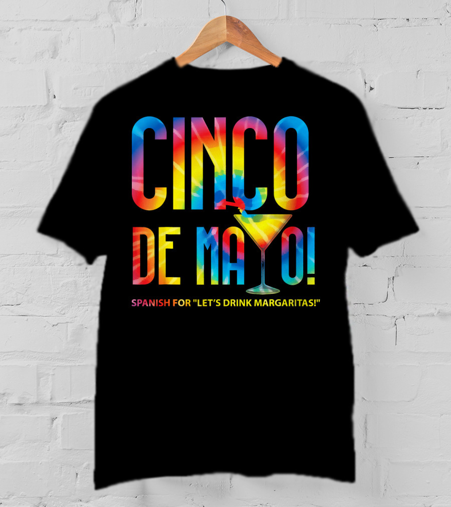 Cinco De Mayo Spanish For Let's Drink Margaritas Colorful Text With Margarita Glass T-Shirt
