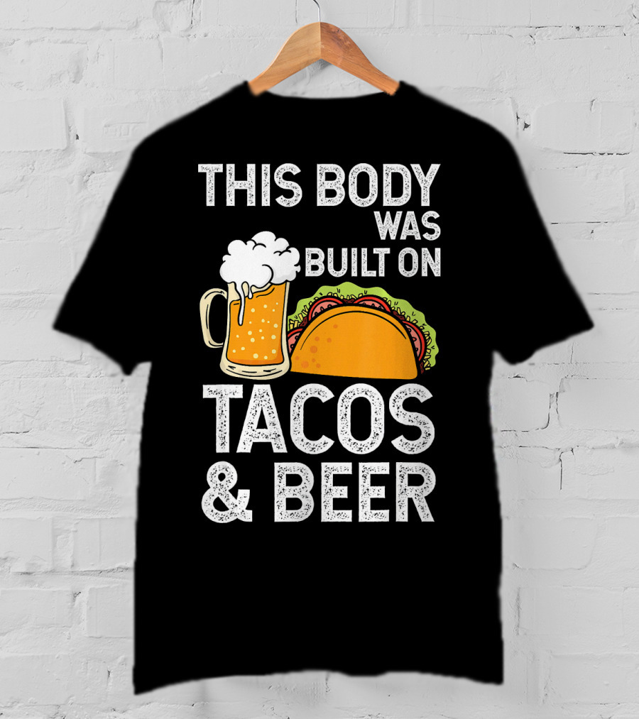 This Body Was Built On Tacos And Beer T-Shirt
