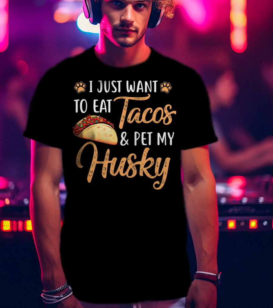 I Just Want To Eat Tacos And Pet My Husky With Paw Print Icons And Taco T-Shirt
