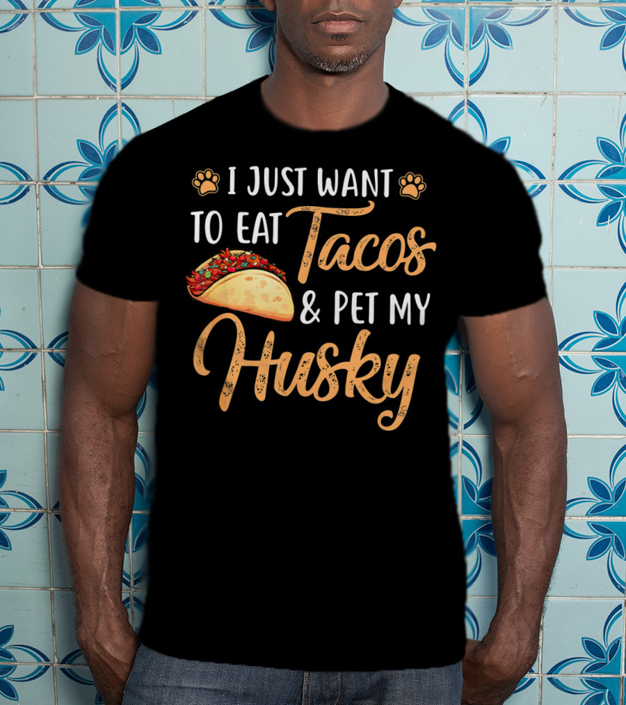 I Just Want To Eat Tacos And Pet My Husky With Paw Print Icons And Taco T-Shirt