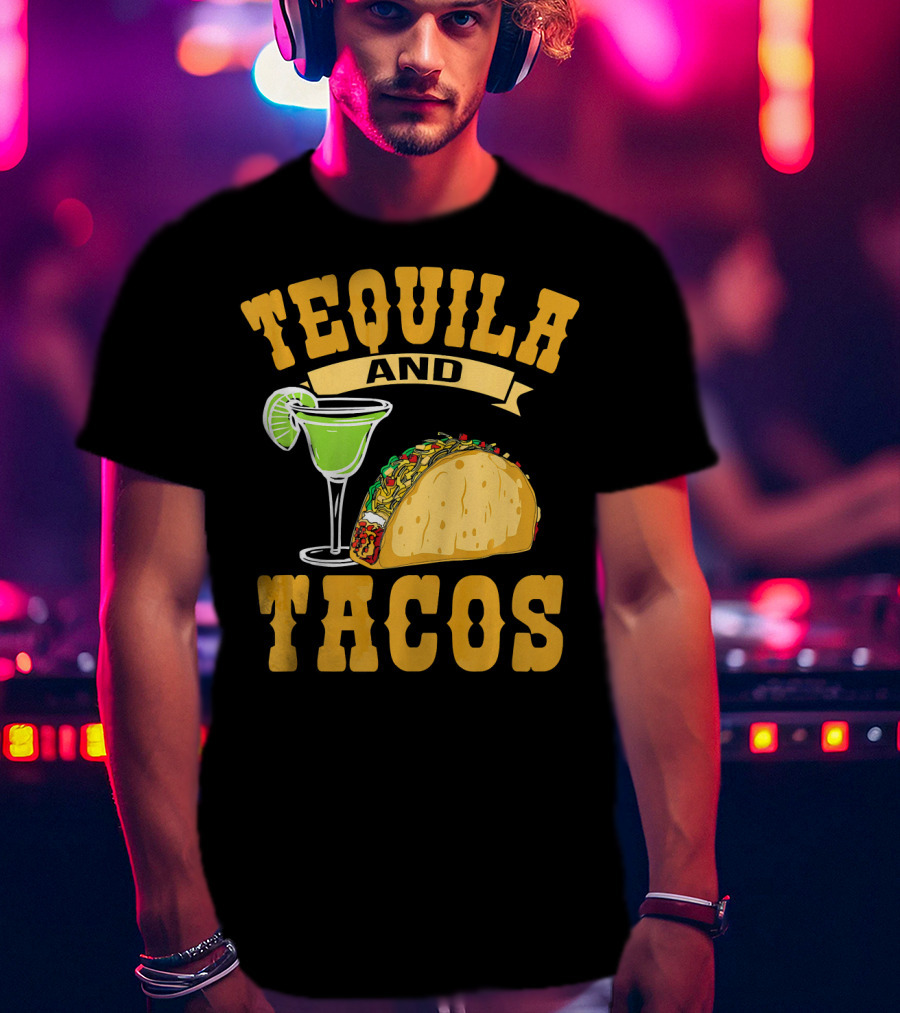 Tequila And Tacos Go Together Cinco De Mayo T-Shirt