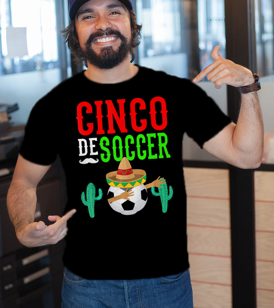 Cinco De Soccer Dabbing Soccer Ball With Sombrero Cactus Fiesta T-Shirt
