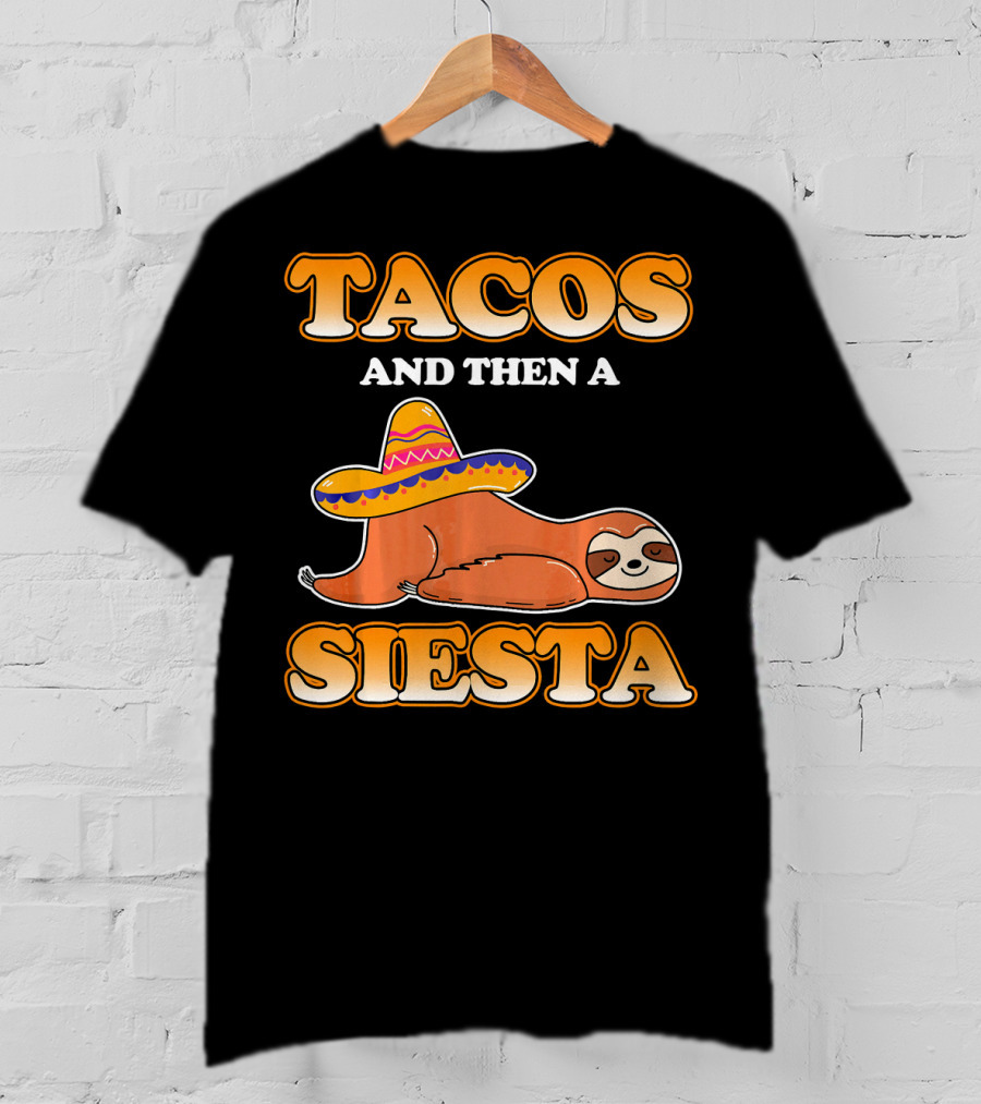 Tacos And Then A Siesta Sloth Sombrero Cinco De Mayo T-Shirt
