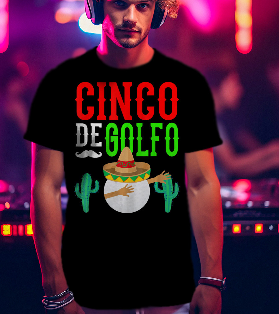 Cinco De Golfo Golf Ball Dabbing Sombrero Cactus Funny T-Shirt
