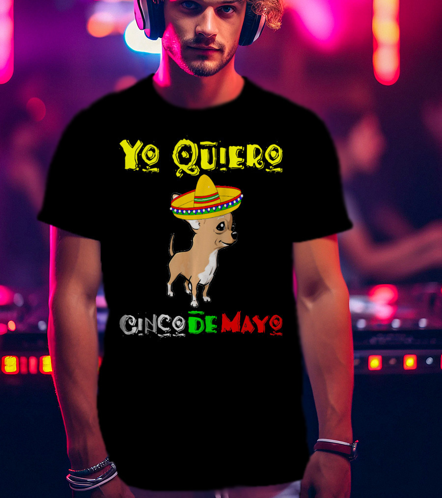 Yo Quiero Cinco De Mayo Chihuahua Sombrero T-Shirt