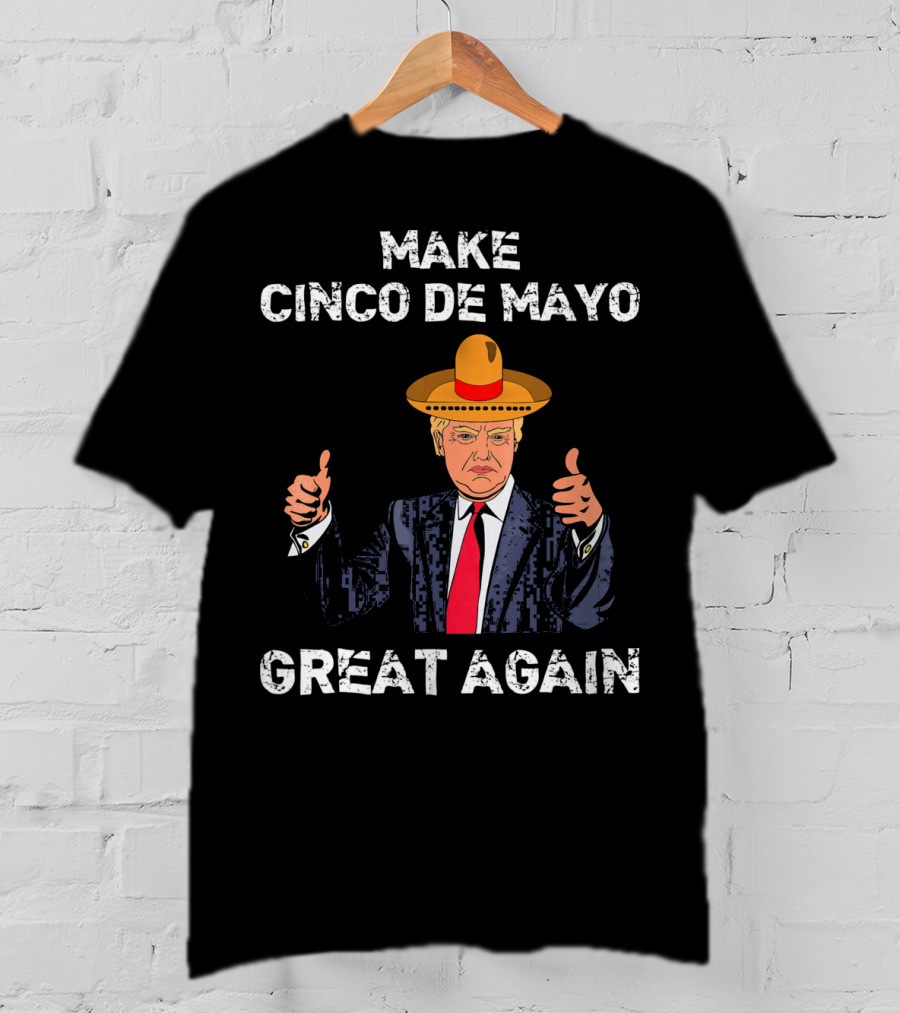 Make Cinco De Mayo Great Again Funny Tru Sombrero Suit Thumbs Up T-Shirt