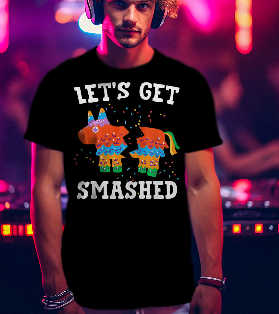 Let's Get Smashed Colorful Piñata Party T-Shirt