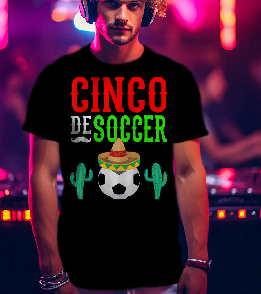 Cinco De Soccer Funny Mexico Sombrero Cactus T-Shirt
