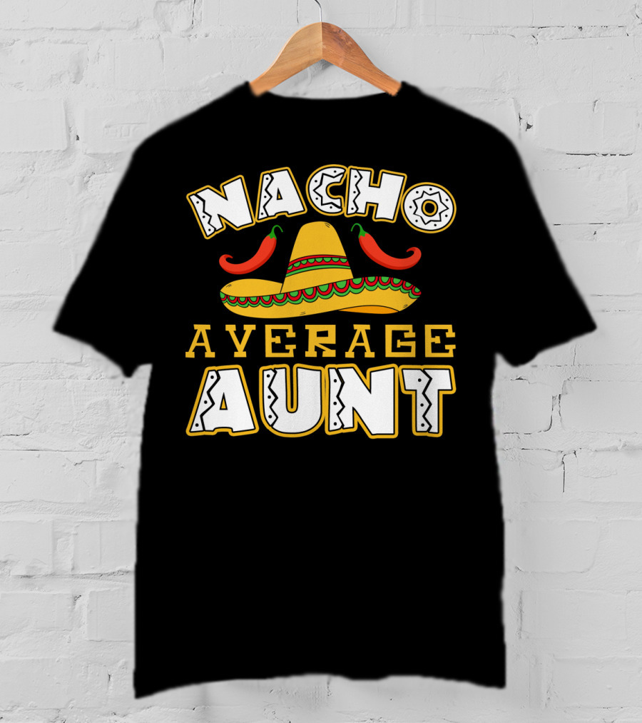 Nacho Average Aunt Sombrero Chili Peppers T-Shirt