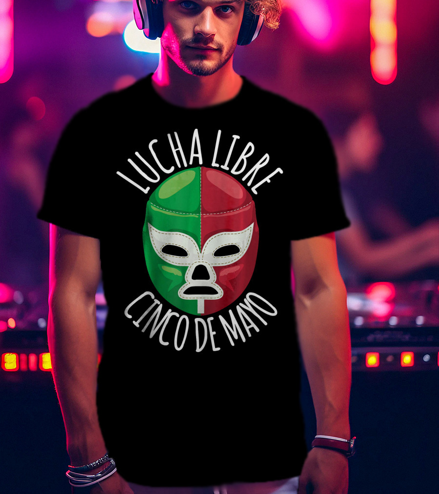 Lucha Libre Cinco De Mayo Wrestling Mask Mexican Flag Colors T-Shirt