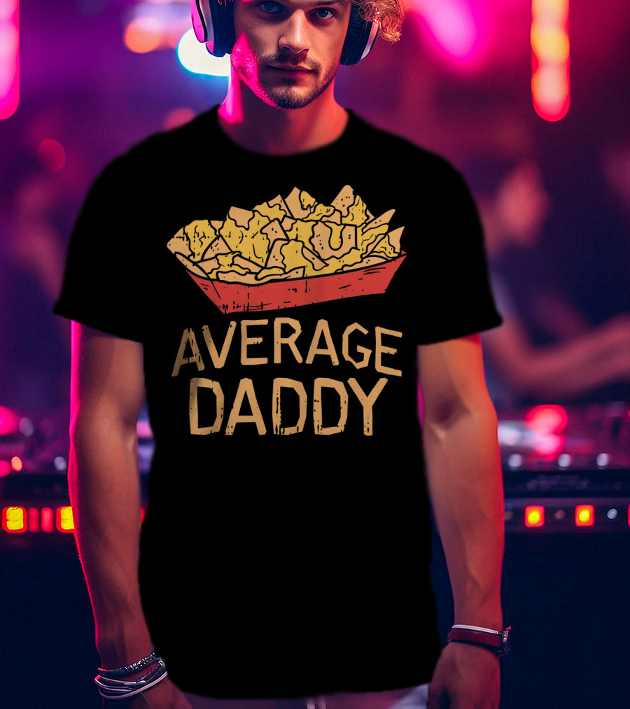 Cinco De Mayo Nacho Average Daddy Dad Me Tortilla Chips Tray T-Shirt