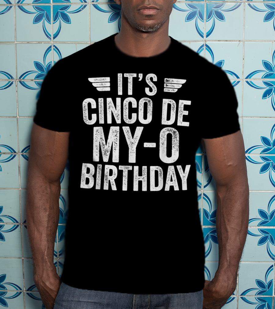 It's Cinco DE My-O Birthday T-Shirt