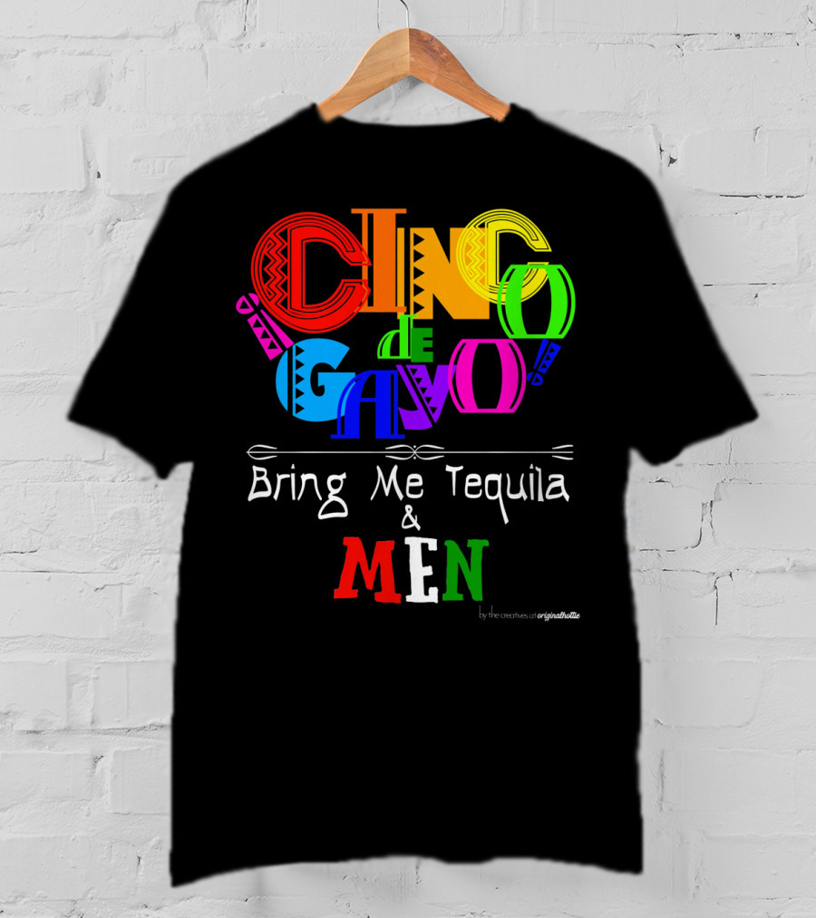 Cinco De Gayo Bring Me Tequila And Men T-Shirt