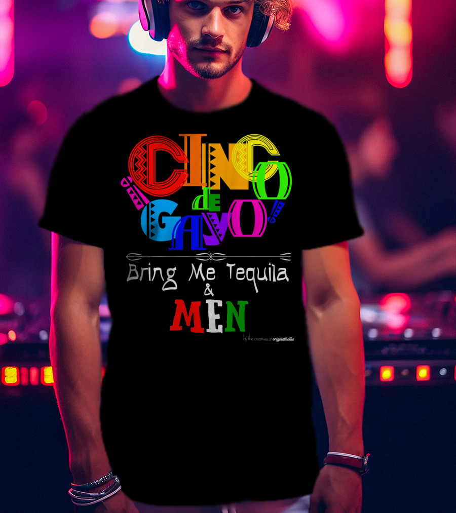 Cinco De Gayo Bring Me Tequila And Men T-Shirt