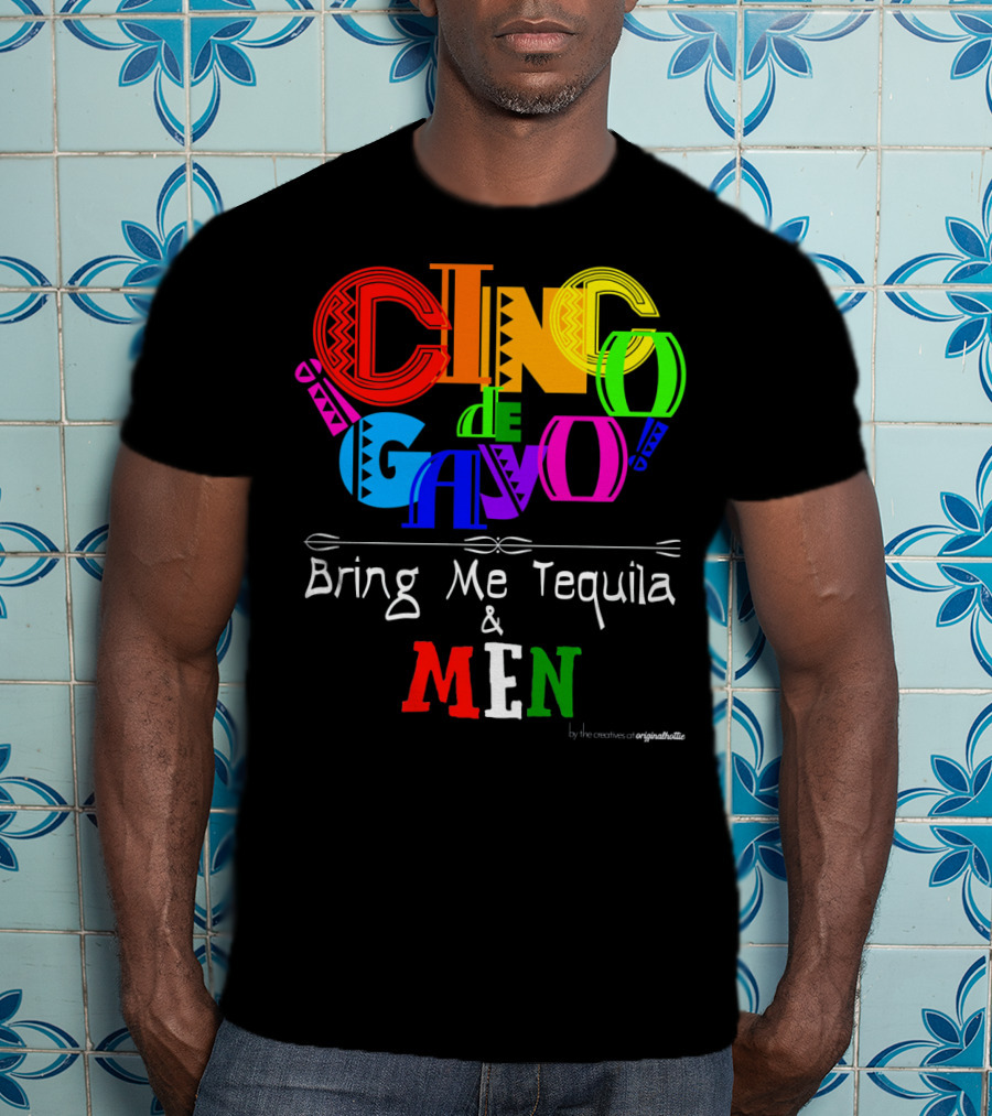 Cinco De Gayo Bring Me Tequila And Men T-Shirt