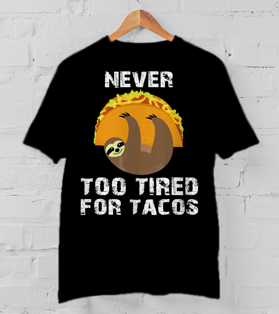 Never Too Tired For Tacos Sloth Cinco De Mayo T-Shirt
