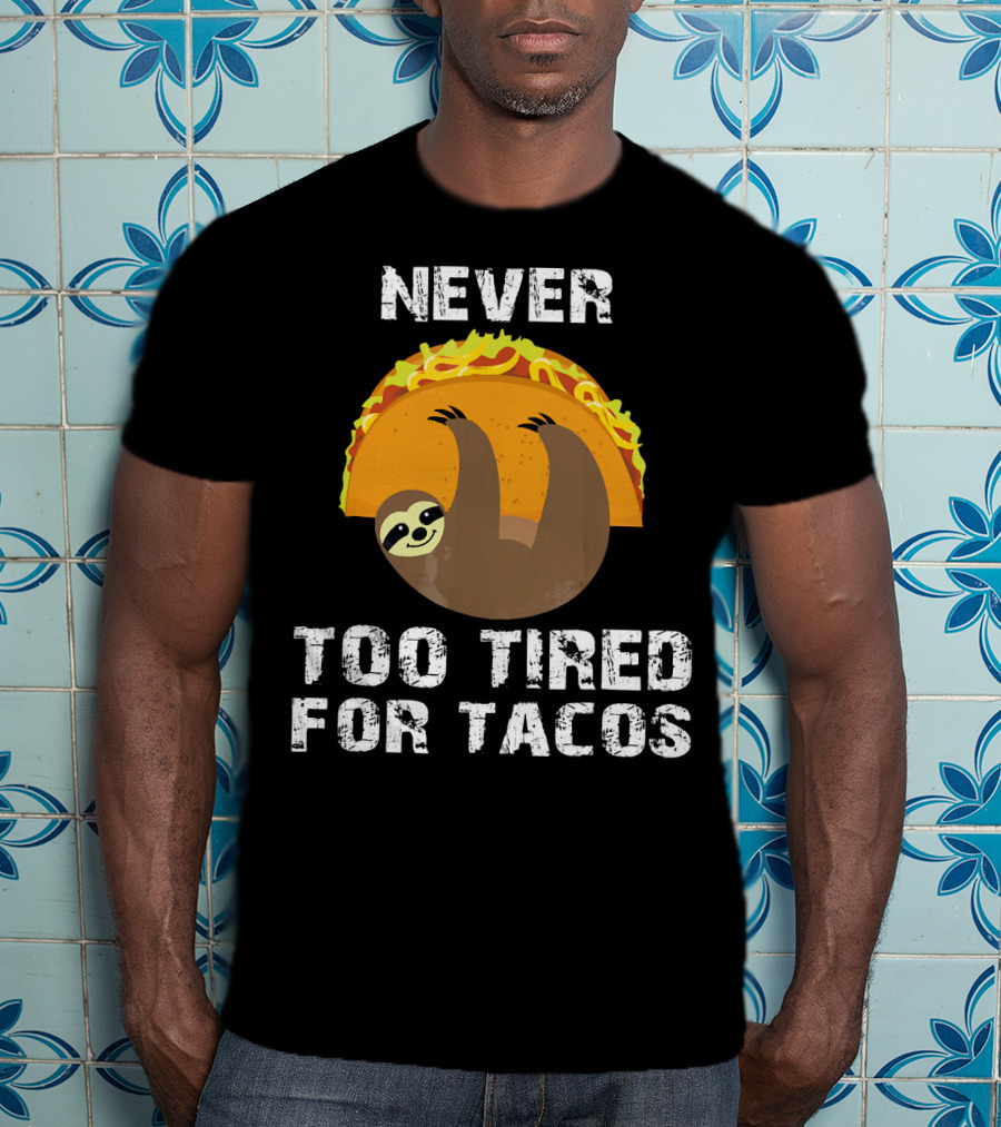 Never Too Tired For Tacos Sloth Cinco De Mayo T-Shirt