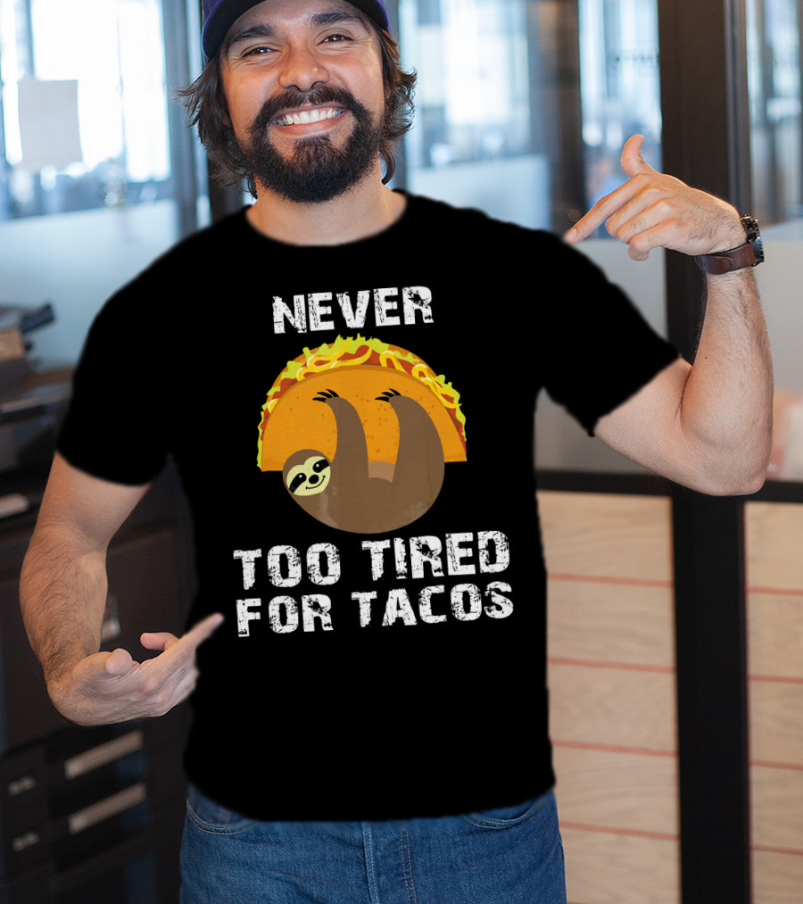 Never Too Tired For Tacos Sloth Cinco De Mayo T-Shirt