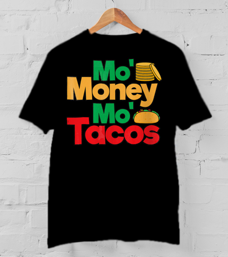Mo Money Mo Tacos Stack Taco Boy Girl Cin T-Shirt