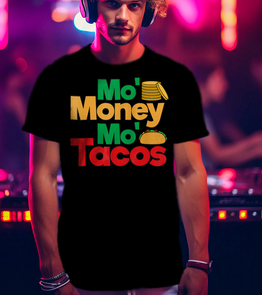 Mo Money Mo Tacos Stack Taco Boy Girl Cin T-Shirt