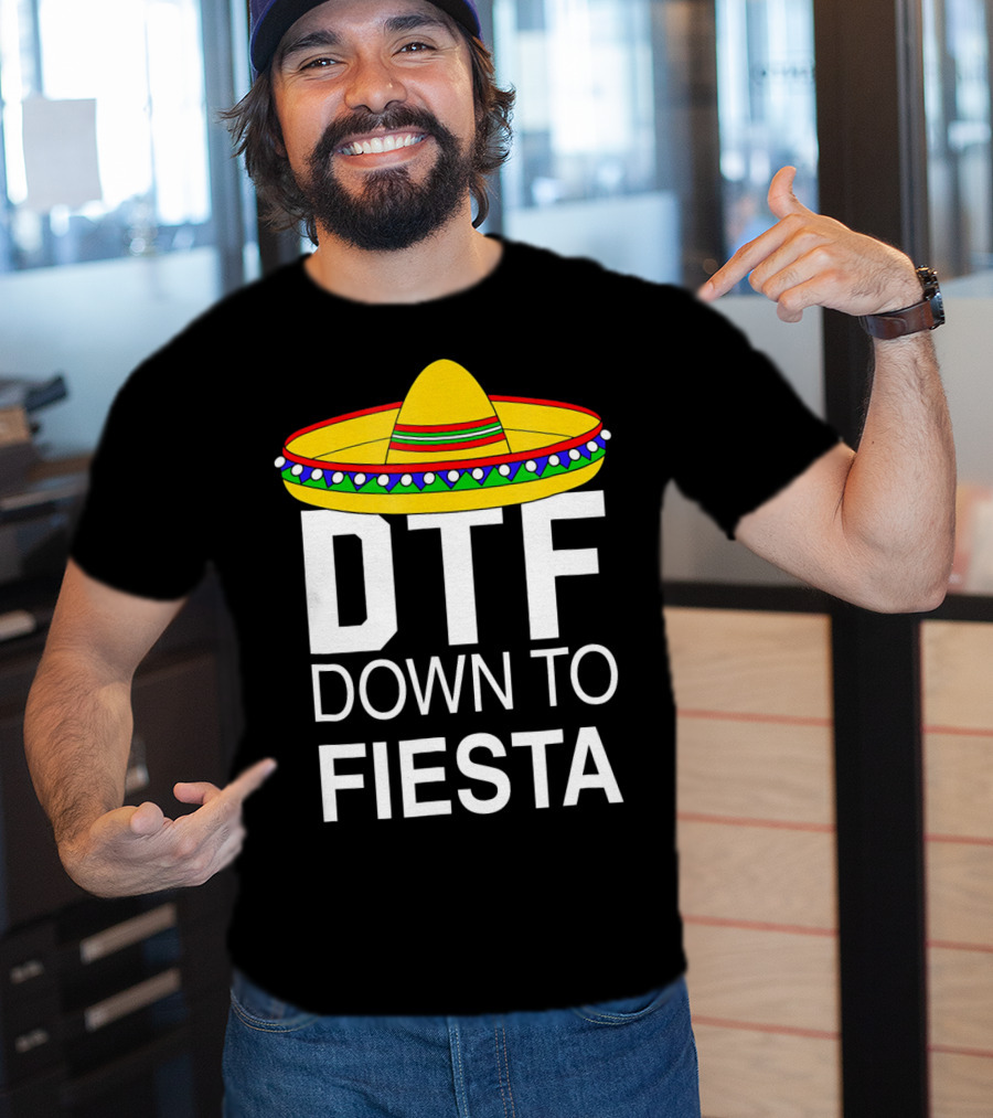 DTF Down To Fiesta Sombrero Cinco T-Shirt