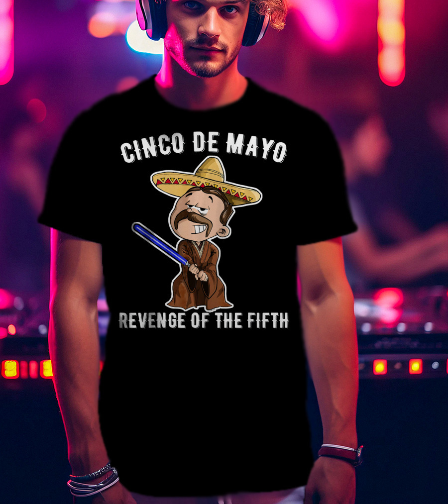 Cinco De Mayo Revenge Of The Fifth Sombrero Lightsaber Jedi T-Shirt