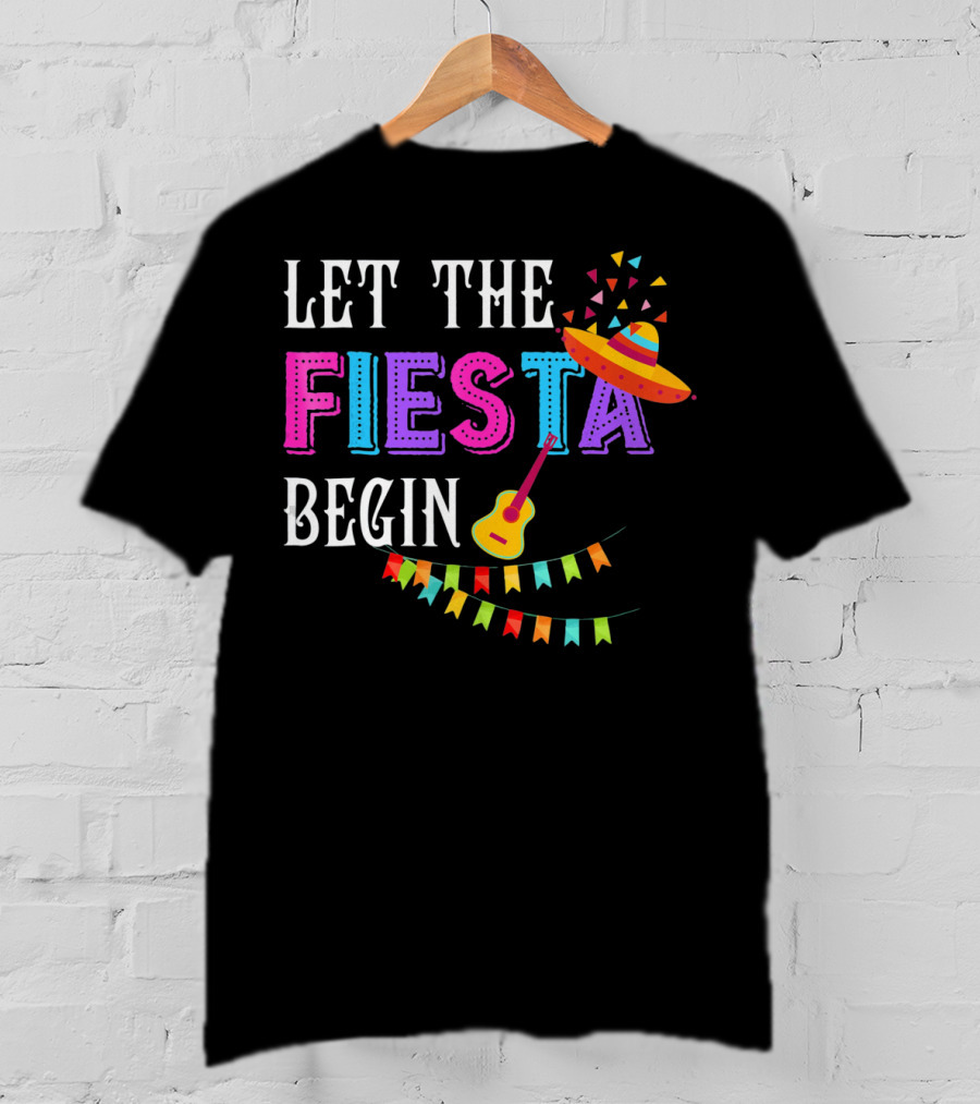 Let The Fiesta Begin Funny Fiesta Mexican Party Cinco T-Shirt