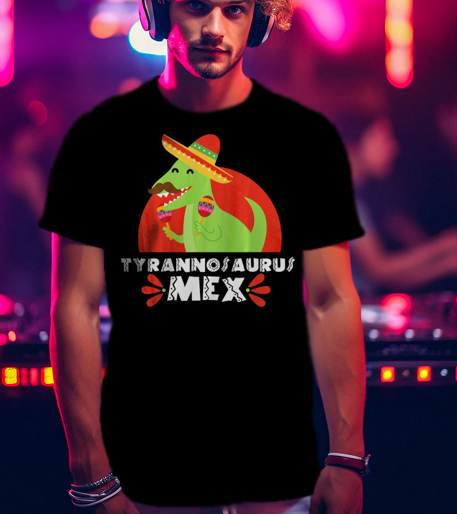 Tyrannosaurus Mex Funny Mexican Sombrero Maracas Cinco De T-Shirt