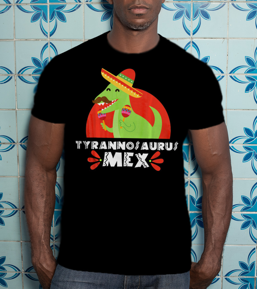 Tyrannosaurus Mex Funny Mexican Sombrero Maracas Cinco De T-Shirt