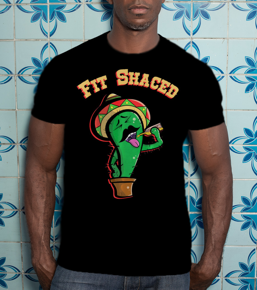 Fit Shaced Funny Cactus Drinking Tequila Cinco De T-Shirt