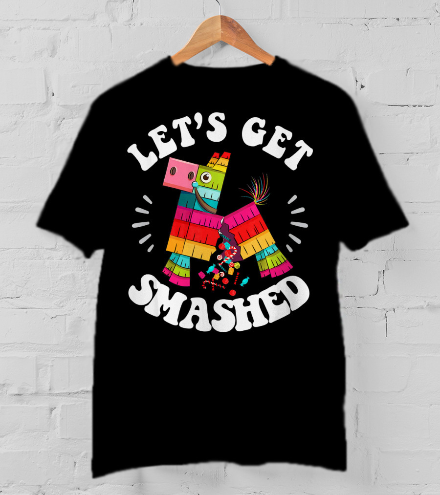 Let's Get Smashed Colorful Piñata Fiesta T-Shirt