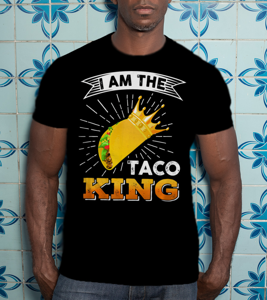 I Am The Taco King Funny Cinco De Mayo Food T-Shirt
