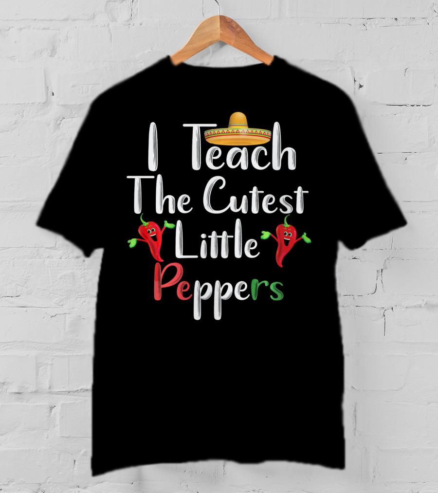 I Teach The Cutest Little Peppers T-Shirt