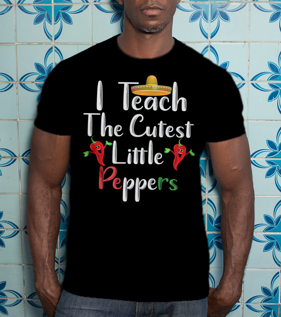 I Teach The Cutest Little Peppers T-Shirt