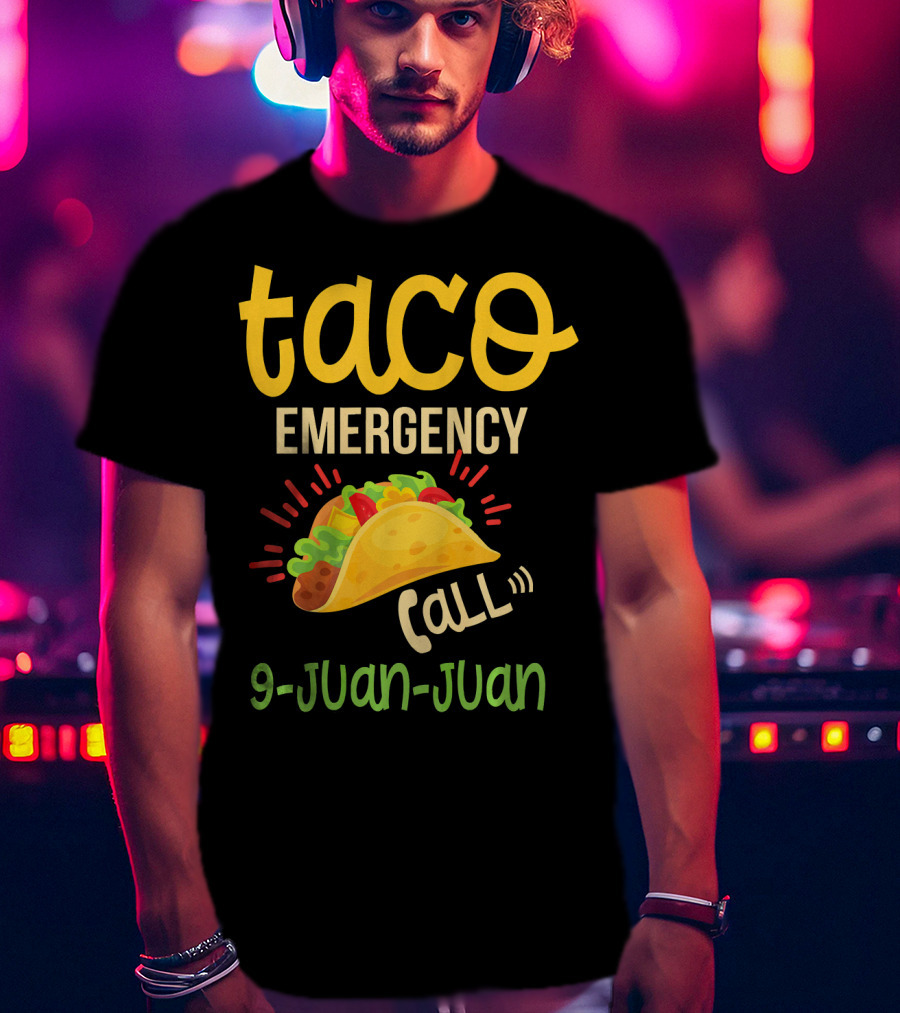Taco Emergency Call 9 Juan Juan Funny Playful T-Shirt