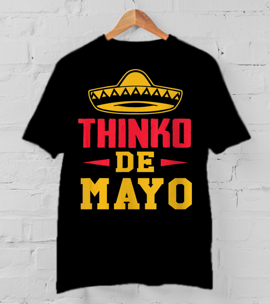 Thinko De Mayo Funny Teacher Cinco De With Sombrero T-Shirt