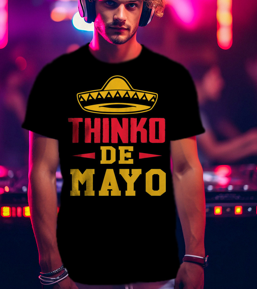 Thinko De Mayo Funny Teacher Cinco De With Sombrero T-Shirt