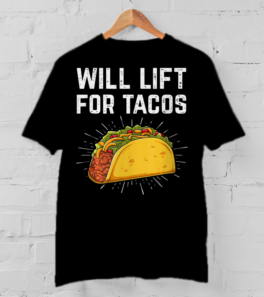 Will Lift For Tacos Mexican Food T-Shirt