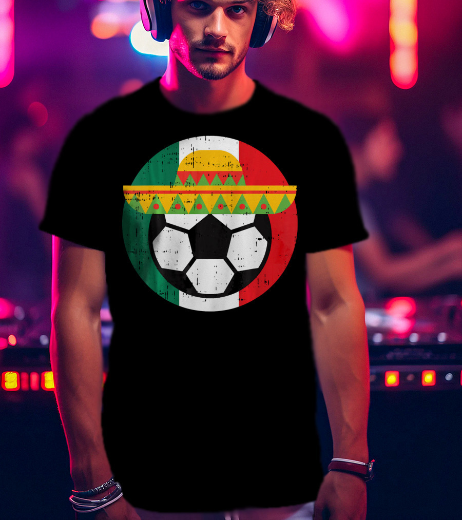 Mexico Soccer Ball Funny Mexican Cinco Sombrero Flag T-Shirt