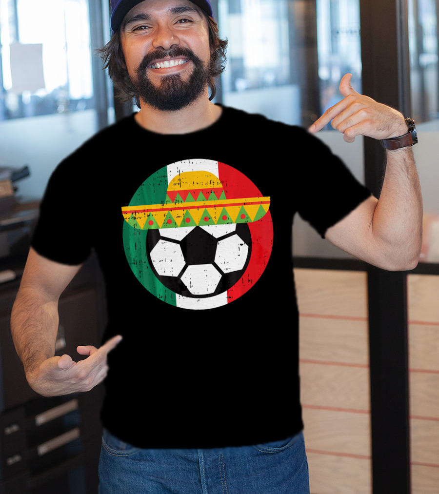 Mexico Soccer Ball Funny Mexican Cinco Sombrero Flag T-Shirt