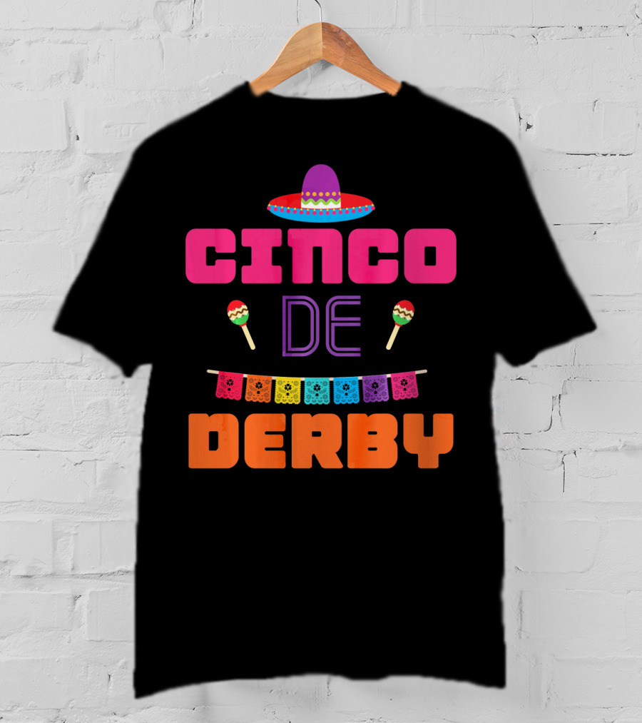 Cinco De Derby Sombrero Maracas Papel Picado T-Shirt