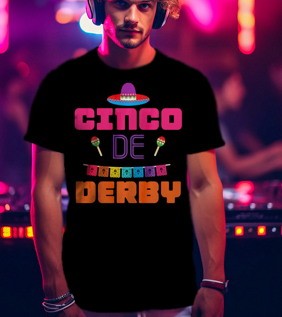 Cinco De Derby Sombrero Maracas Papel Picado T-Shirt