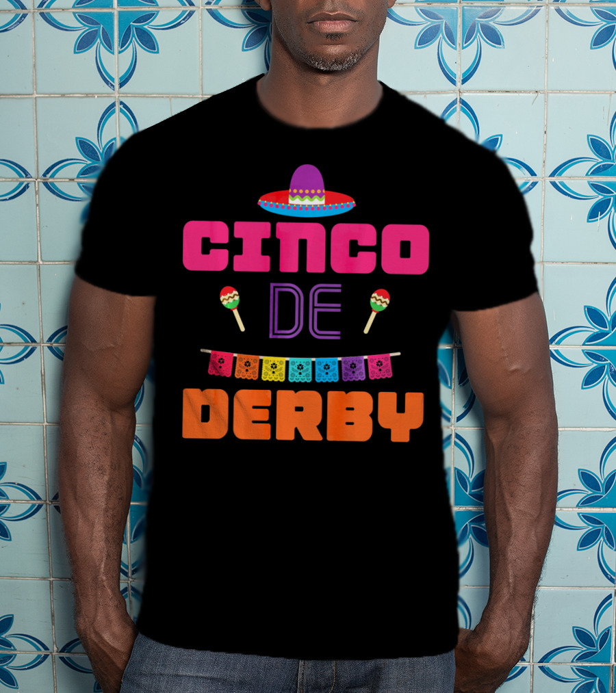 Cinco De Derby Sombrero Maracas Papel Picado T-Shirt