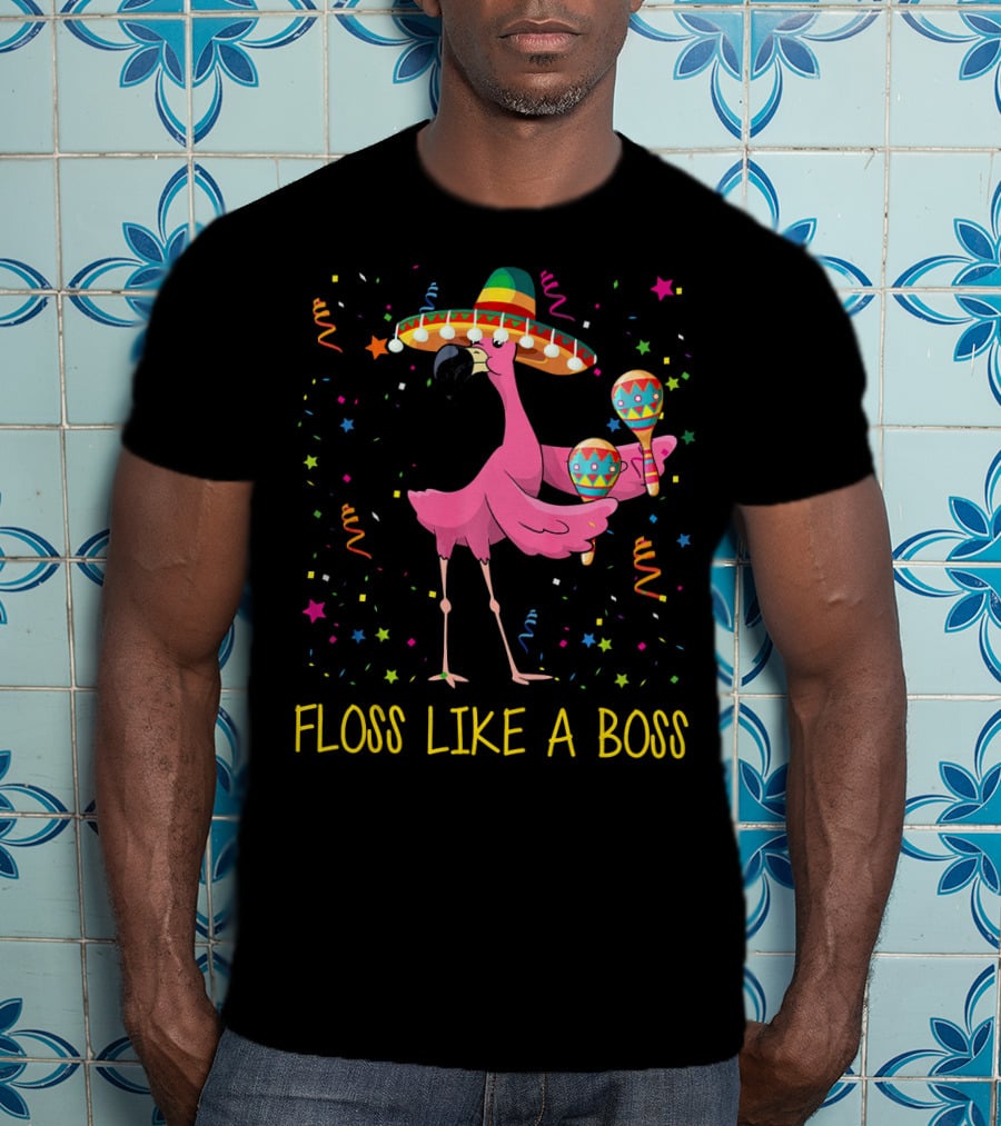 Floss Like A Boss Flamingo With Sombrero And Maracas T-Shirt