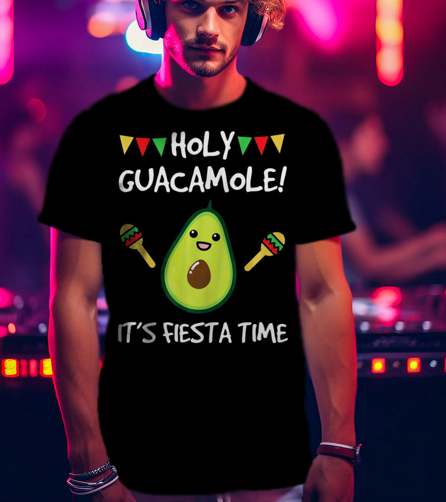 Holy Guacamole It's Fiesta Time T-Shirt