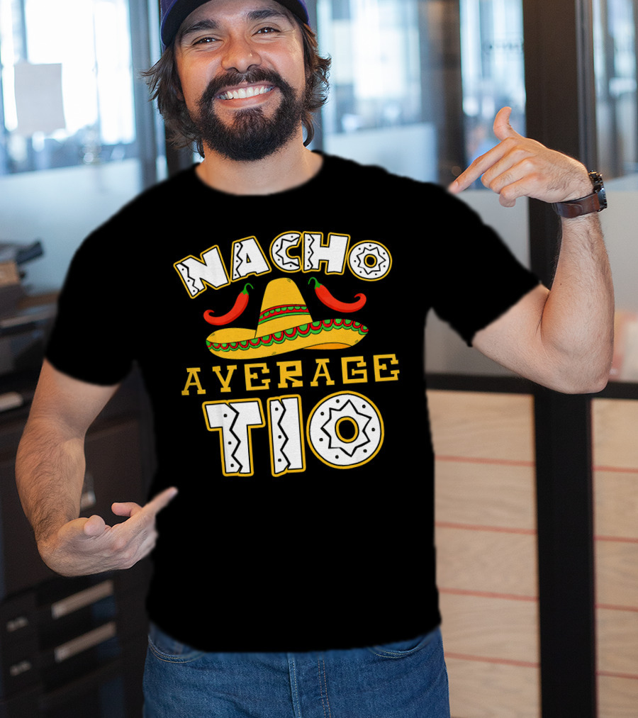 Nacho Average Tio Sombrero Chili Peppers Celebrating Cinco De Mayo T-Shirt