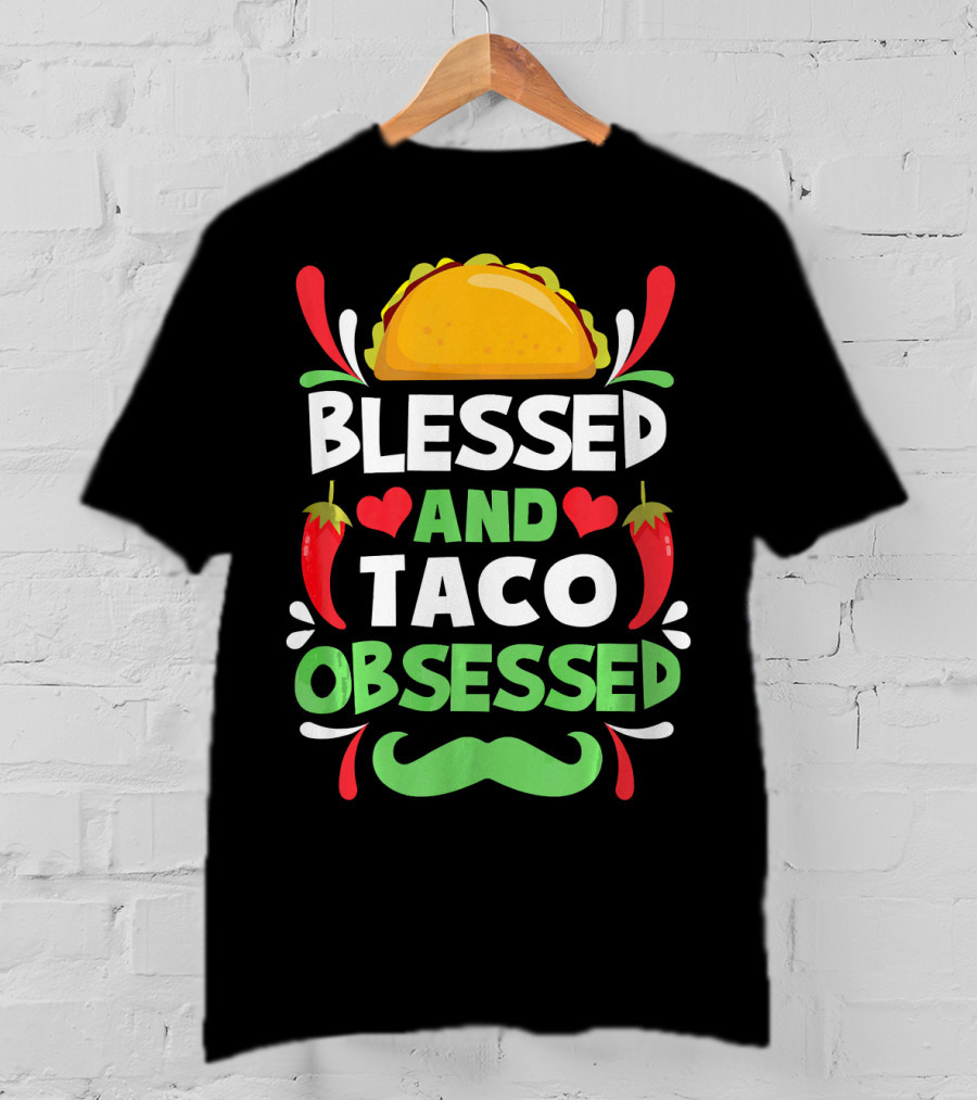 Blessed And Taco Obsessed With Peppers And Mustache Motif T-Shirt