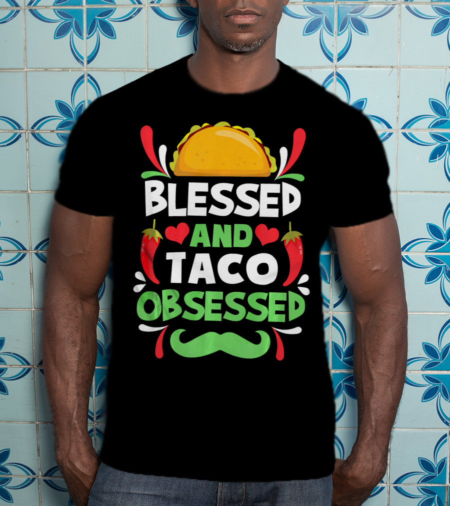 Blessed And Taco Obsessed With Peppers And Mustache Motif T-Shirt