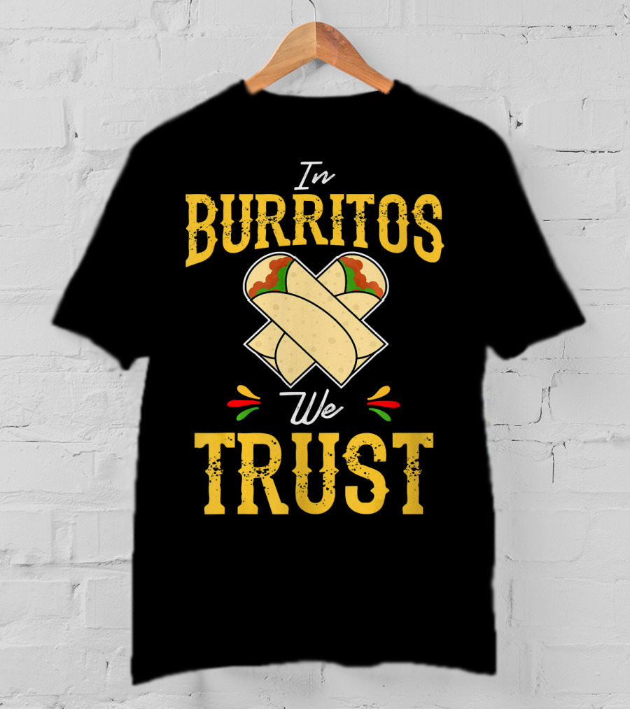 In Burritos We Trust Funny Cinco De Mayo Party Mexi T-Shirt