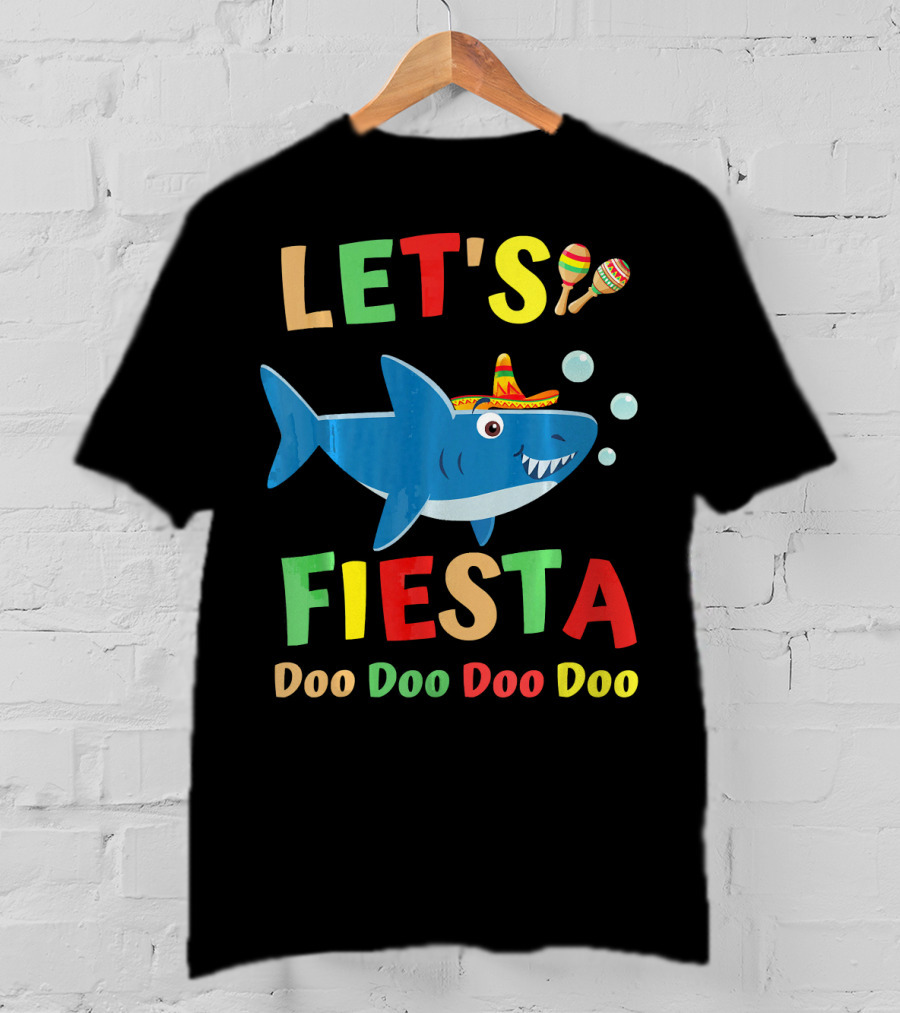 Let's Fiesta Doo Doo Doo Doo Shark Sombrero Maracas Bubbles T-Shirt